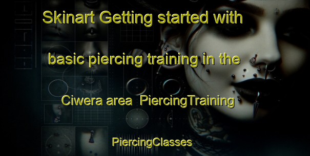 Skinart Getting started with basic piercing training in the Ciwera area | PiercingTraining | PiercingClasses | SkinartTraining-Indonesia