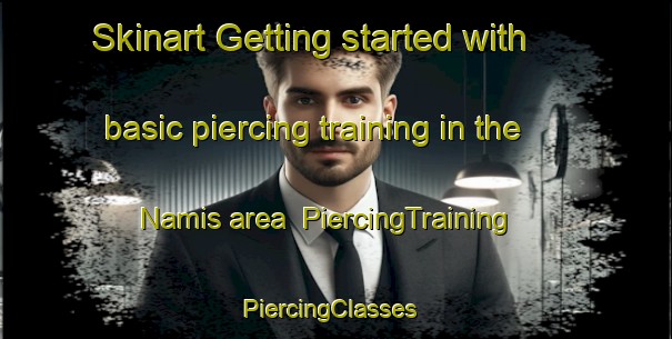 Skinart Getting started with basic piercing training in the Namis area | PiercingTraining | PiercingClasses | SkinartTraining-Indonesia