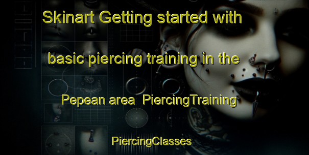 Skinart Getting started with basic piercing training in the Pepean area | PiercingTraining | PiercingClasses | SkinartTraining-Indonesia