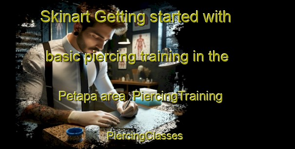 Skinart Getting started with basic piercing training in the Petapa area | PiercingTraining | PiercingClasses | SkinartTraining-Indonesia