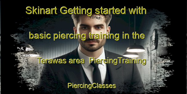 Skinart Getting started with basic piercing training in the Terawas area | PiercingTraining | PiercingClasses | SkinartTraining-Indonesia