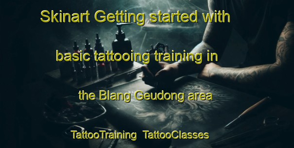 Skinart Getting started with basic tattooing training in the Blang Geudong area | TattooTraining | TattooClasses | SkinartTraining-Indonesia