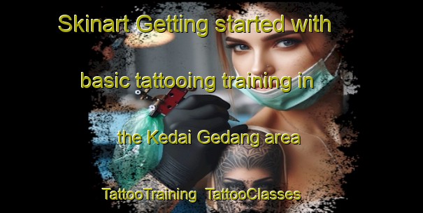 Skinart Getting started with basic tattooing training in the Kedai Gedang area | TattooTraining | TattooClasses | SkinartTraining-Indonesia