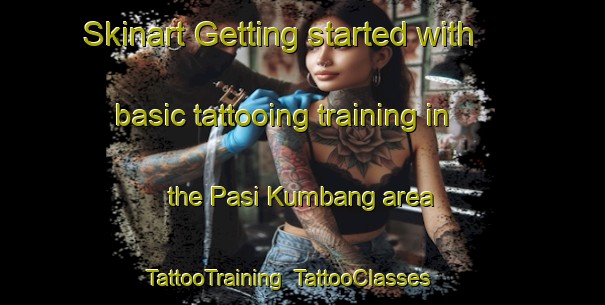 Skinart Getting started with basic tattooing training in the Pasi Kumbang area | TattooTraining | TattooClasses | SkinartTraining-Indonesia