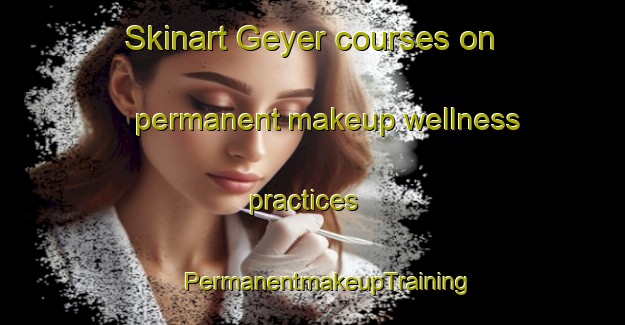 Skinart Geyer courses on permanent makeup wellness practices | #PermanentmakeupTraining #PermanentmakeupClasses #SkinartTraining-Indonesia