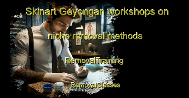 Skinart Geyongan workshops on niche removal methods | RemovalTraining | RemovalClasses | SkinartTraining-Indonesia