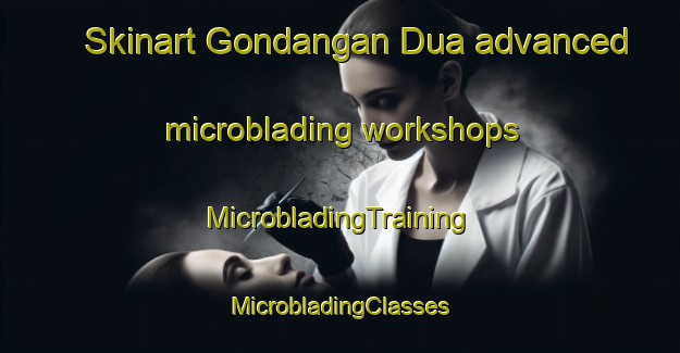 Skinart Gondangan Dua advanced microblading workshops | #MicrobladingTraining #MicrobladingClasses #SkinartTraining-Indonesia