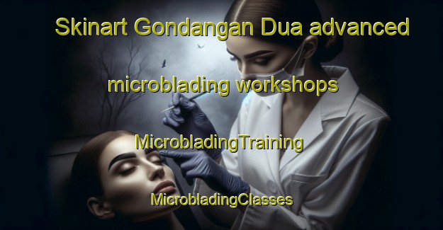 Skinart Gondangan Dua advanced microblading workshops | #MicrobladingTraining #MicrobladingClasses #SkinartTraining-Indonesia