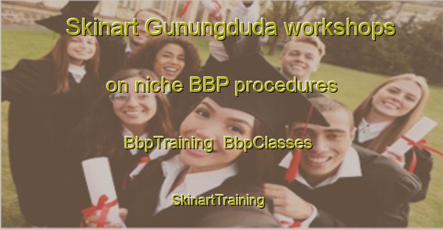Skinart Gunungduda workshops on niche BBP procedures | BbpTraining | BbpClasses | SkinartTraining-Indonesia