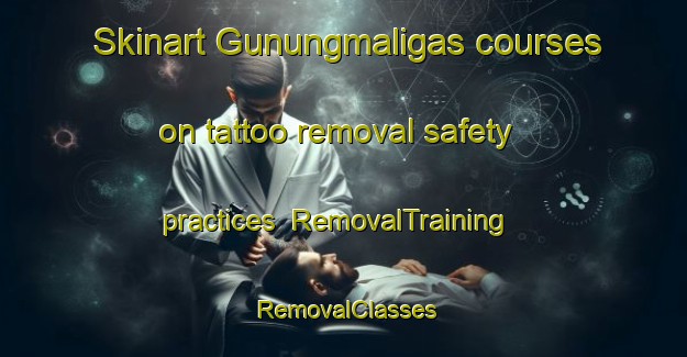 Skinart Gunungmaligas courses on tattoo removal safety practices | RemovalTraining | RemovalClasses | SkinartTraining-Indonesia