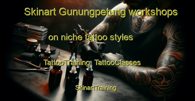 Skinart Gunungpetung workshops on niche tattoo styles | TattooTraining | TattooClasses | SkinartTraining-Indonesia