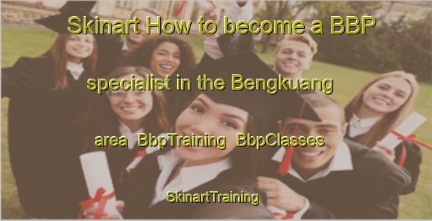 Skinart How to become a BBP specialist in the Bengkuang area | BbpTraining | BbpClasses | SkinartTraining-Indonesia