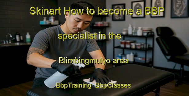 Skinart How to become a BBP specialist in the Blimbingmulyo area | BbpTraining | BbpClasses | SkinartTraining-Indonesia