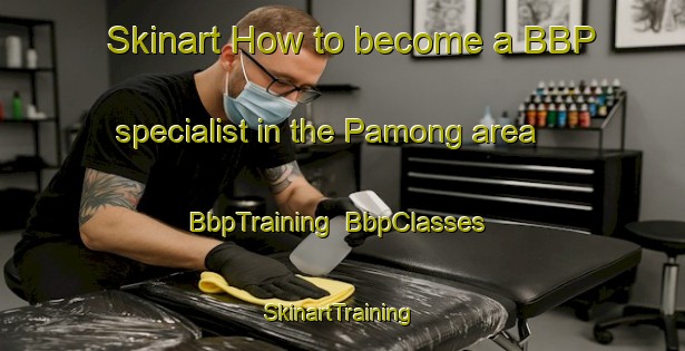 Skinart How to become a BBP specialist in the Pamong area | BbpTraining | BbpClasses | SkinartTraining-Indonesia