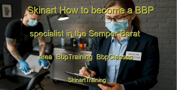 Skinart How to become a BBP specialist in the Semper Barat area | BbpTraining | BbpClasses | SkinartTraining-Indonesia