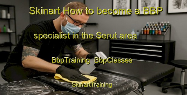 Skinart How to become a BBP specialist in the Serut area | BbpTraining | BbpClasses | SkinartTraining-Indonesia