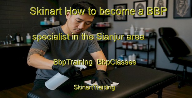 Skinart How to become a BBP specialist in the Sianjur area | BbpTraining | BbpClasses | SkinartTraining-Indonesia