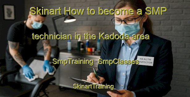 Skinart How to become a SMP technician in the Kadoda area | SmpTraining | SmpClasses | SkinartTraining-Indonesia