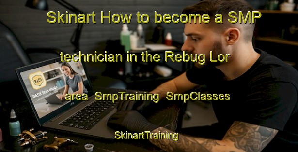 Skinart How to become a SMP technician in the Rebug Lor area | SmpTraining | SmpClasses | SkinartTraining-Indonesia