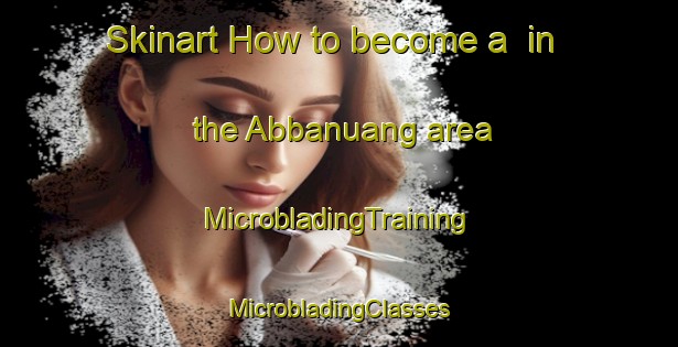 Skinart How to become a  in the Abbanuang area | #MicrobladingTraining #MicrobladingClasses #SkinartTraining-Indonesia