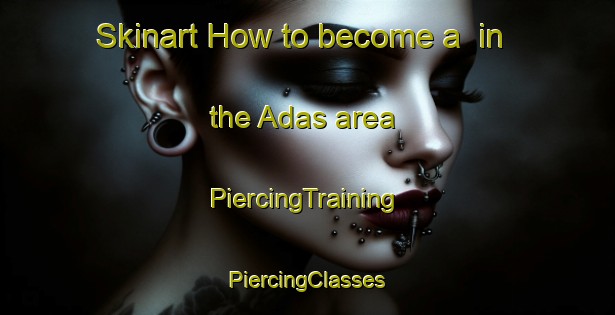 Skinart How to become a  in the Adas area | #PiercingTraining #PiercingClasses #SkinartTraining-Indonesia