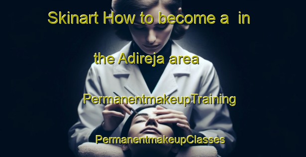 Skinart How to become a  in the Adireja area | #PermanentmakeupTraining #PermanentmakeupClasses #SkinartTraining-Indonesia