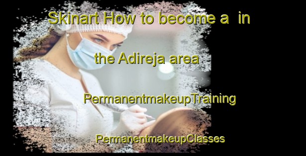 Skinart How to become a  in the Adireja area | #PermanentmakeupTraining #PermanentmakeupClasses #SkinartTraining-Indonesia