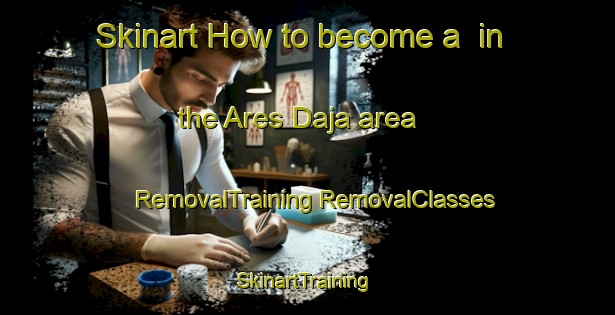 Skinart How to become a  in the Ares Daja area | #RemovalTraining #RemovalClasses #SkinartTraining-Indonesia