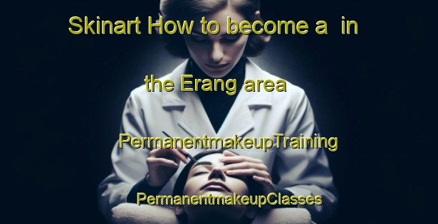 Skinart How to become a  in the Erang area | #PermanentmakeupTraining #PermanentmakeupClasses #SkinartTraining-Indonesia