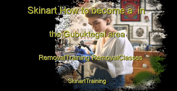 Skinart How to become a  in the Gubuktegal area | #RemovalTraining #RemovalClasses #SkinartTraining-Indonesia