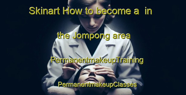 Skinart How to become a  in the Jompong area | #PermanentmakeupTraining #PermanentmakeupClasses #SkinartTraining-Indonesia