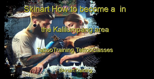 Skinart How to become a  in the Kalilumpang area | #TattooTraining #TattooClasses #SkinartTraining-Indonesia