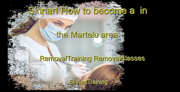 Skinart How to become a  in the Martelu area | #RemovalTraining #RemovalClasses #SkinartTraining-Indonesia