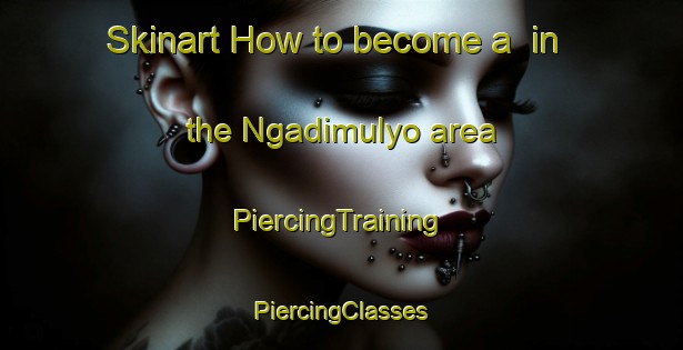 Skinart How to become a  in the Ngadimulyo area | #PiercingTraining #PiercingClasses #SkinartTraining-Indonesia