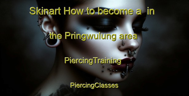 Skinart How to become a  in the Pringwulung area | #PiercingTraining #PiercingClasses #SkinartTraining-Indonesia