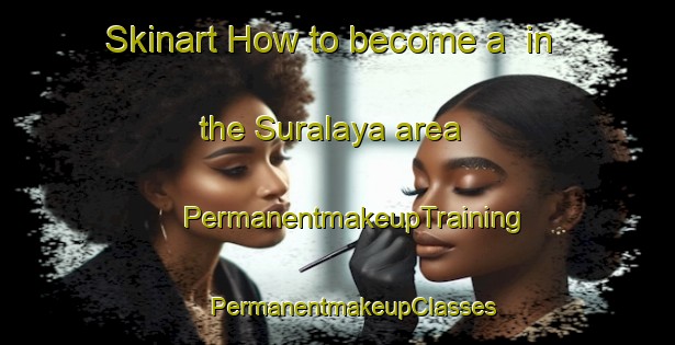 Skinart How to become a  in the Suralaya area | #PermanentmakeupTraining #PermanentmakeupClasses #SkinartTraining-Indonesia