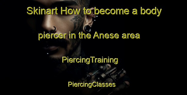 Skinart How to become a body piercer in the Anese area | PiercingTraining | PiercingClasses | SkinartTraining-Indonesia
