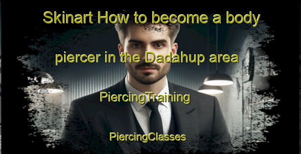 Skinart How to become a body piercer in the Dadahup area | PiercingTraining | PiercingClasses | SkinartTraining-Indonesia