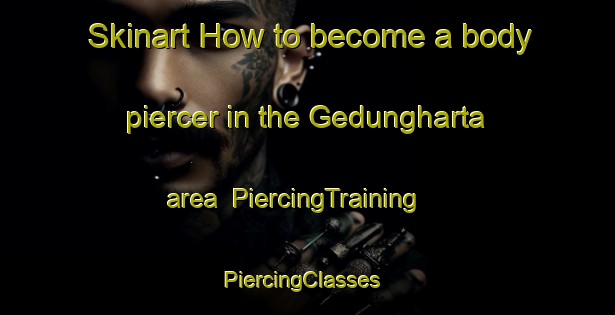 Skinart How to become a body piercer in the Gedungharta area | PiercingTraining | PiercingClasses | SkinartTraining-Indonesia