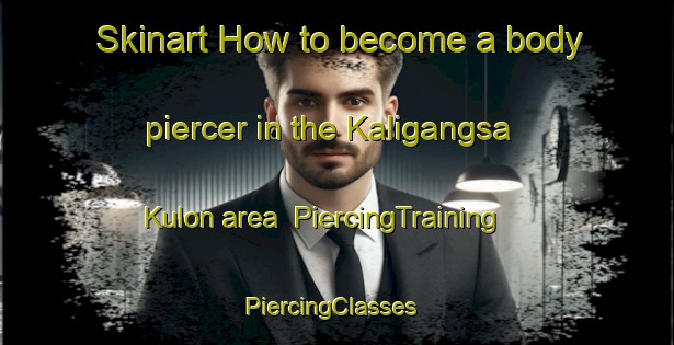 Skinart How to become a body piercer in the Kaligangsa Kulon area | PiercingTraining | PiercingClasses | SkinartTraining-Indonesia