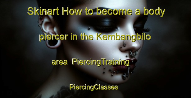 Skinart How to become a body piercer in the Kembangbilo area | PiercingTraining | PiercingClasses | SkinartTraining-Indonesia