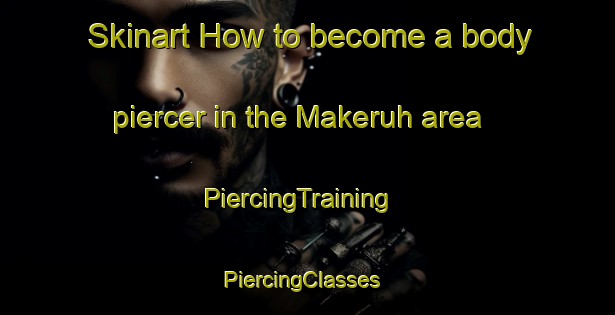 Skinart How to become a body piercer in the Makeruh area | PiercingTraining | PiercingClasses | SkinartTraining-Indonesia
