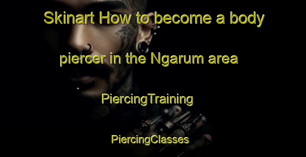 Skinart How to become a body piercer in the Ngarum area | PiercingTraining | PiercingClasses | SkinartTraining-Indonesia