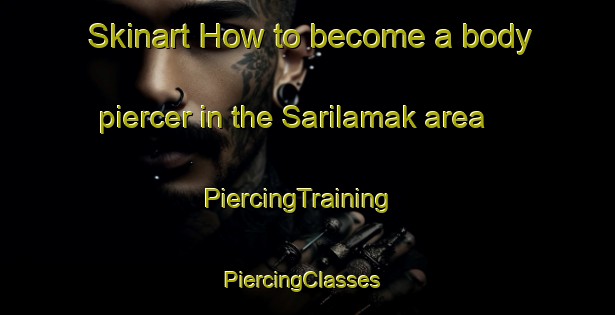 Skinart How to become a body piercer in the Sarilamak area | PiercingTraining | PiercingClasses | SkinartTraining-Indonesia