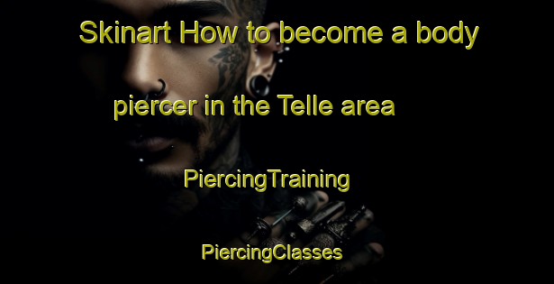 Skinart How to become a body piercer in the Telle area | PiercingTraining | PiercingClasses | SkinartTraining-Indonesia