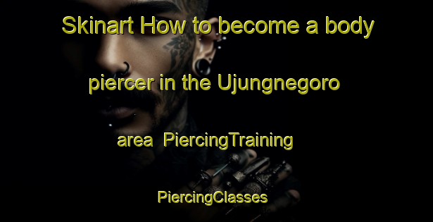 Skinart How to become a body piercer in the Ujungnegoro area | PiercingTraining | PiercingClasses | SkinartTraining-Indonesia