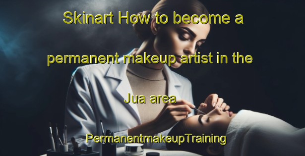 Skinart How to become a permanent makeup artist in the Jua area | PermanentmakeupTraining | PermanentmakeupClasses | SkinartTraining-Indonesia