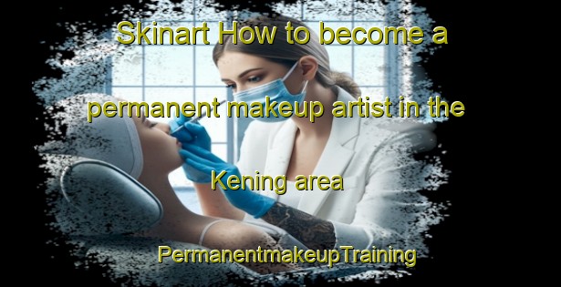Skinart How to become a permanent makeup artist in the Kening area | PermanentmakeupTraining | PermanentmakeupClasses | SkinartTraining-Indonesia