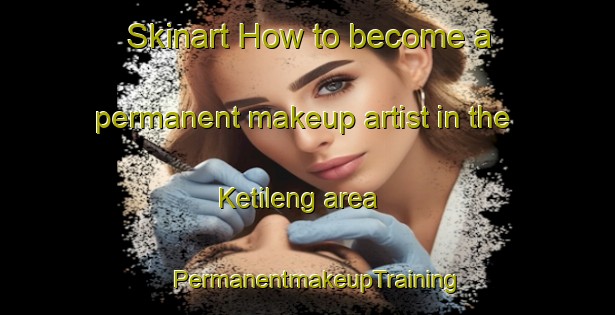Skinart How to become a permanent makeup artist in the Ketileng area | PermanentmakeupTraining | PermanentmakeupClasses | SkinartTraining-Indonesia