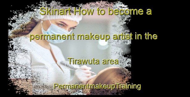 Skinart How to become a permanent makeup artist in the Tirawuta area | PermanentmakeupTraining | PermanentmakeupClasses | SkinartTraining-Indonesia